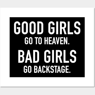 Good Girls Go To Heaven Bad Girls Go BackStage Posters and Art